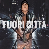 Andrea Mingione - E’ uscito il nuovo singolo “Fuori città”