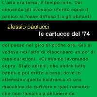 In tutte le libreria e piattaforme online arriva “Le cartucce del ‘74” di Alessio Paolucci