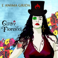 Da venerd� 1� aprile in radio e in digitale �L�Anima Grida�, il nuovo singolo inedito di Gipsy Fiorucci (distr. Artist First)