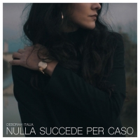 Da venerdì 8 aprile arriva in radio il nuovo singolo di Deborah Italia “Nulla succede per caso” (One Publishing E Music/Believe)