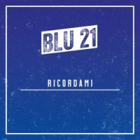 BLU 21 “Ricordami” è il disco d’esordio del duo elettro pop
