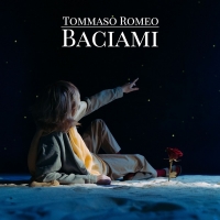 BACIAMI è il nuovo singolo di Tommaso Romeo