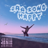 ORA SONO HAPPY è il nuovo singolo di JENIO.