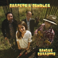 CARPETS & CANDLES “Sangue corrotto” è l’album di esordio della rock band dove la musica ha un ruolo salvifico e di riscatto morale