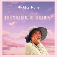 Michèle Marie con il nuovo singolo “Where shall we go for the holidays?”