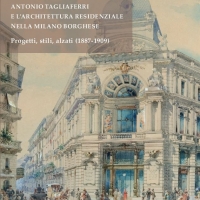 Antonio Tagliaferri e l’architettura residenziale nella Milano borghese. Il 15 giugno all’Ateneo di Brescia la presentazione del libro di Irene Giustina