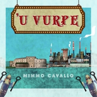 Arriva in radio “‘U VURPE” (Suoni dall’Italia/Believe), il nuovo singolo del cantautore tarantino Mimmo Cavallo