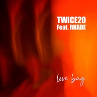 � in radio e in digitale il nuovo singolo dei Twice 20 �Love Bug� feat. Rhade (Food record). Fuori il video.