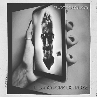 EUGENIO BALZANI “Il luna park dei pazzi” è il  nuovo singolo estratto dall’album del cantautore romagnolo