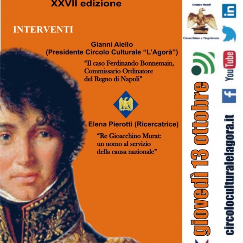 Il  Circolo Culturale �L�Agor�� organizza la XVII edizione su Gioacchino Murat, Re di Napoli.