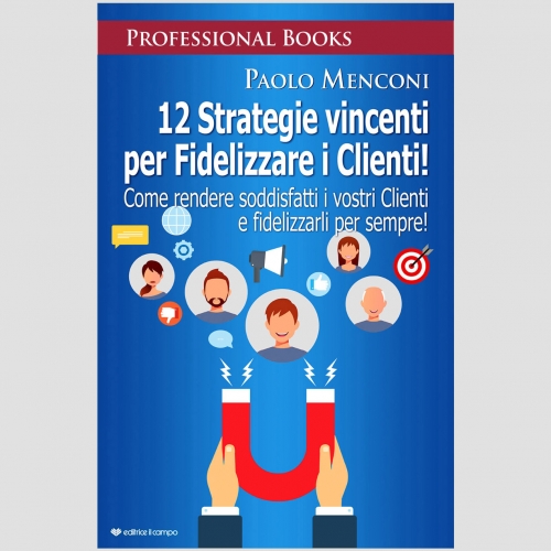 Paolo Menconi svela nel nuovo libro, le �12 Strategie vincenti per Fidelizzare i Clienti!�