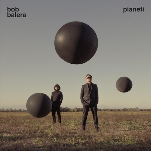 BOB BALERA �Pianeti� � il nuovo album del duo veneto che mescola rock e cantautorato italiano degli anni '70/'80.