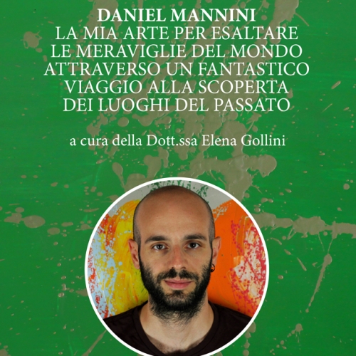 Daniel Mannini: la sua pittura in viaggio virtuale nei luoghi delle meraviglie