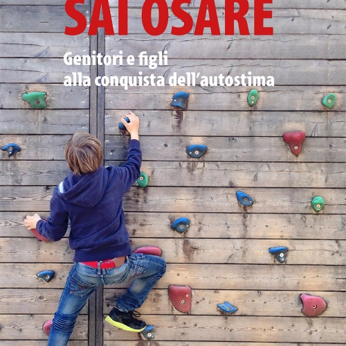 Lara Ventisette e Alessandro Paselli presentano “Sai osare. Genitori e figli alla conquista dell’autostima”