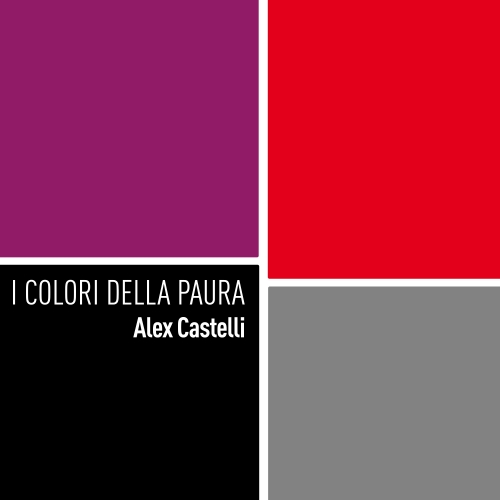 I colori della paura, il nuovo singolo di Alex Castelli
