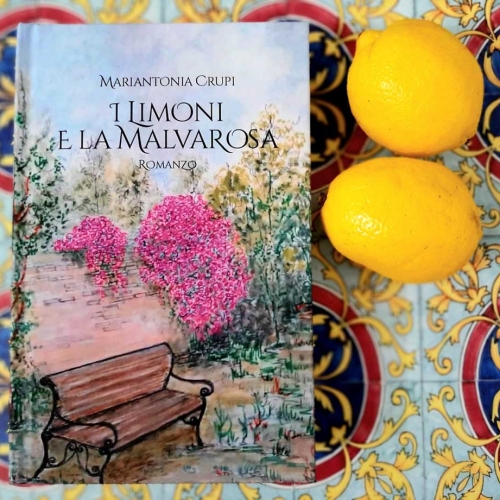 “I limoni e la malvarosa” è il nuovo romanzo di Mariantonia Crupi