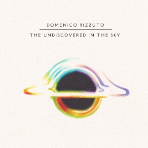 Domenico Rizzuto - The Undiscovered in The Sky