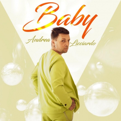    ANDREA LICCIARDO: esce oggi il nuovo singolo “BABY”