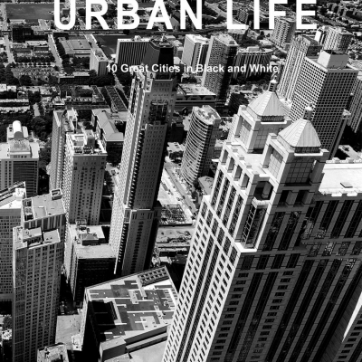 URBAN LIFE 10 Great Cities in Black and White        