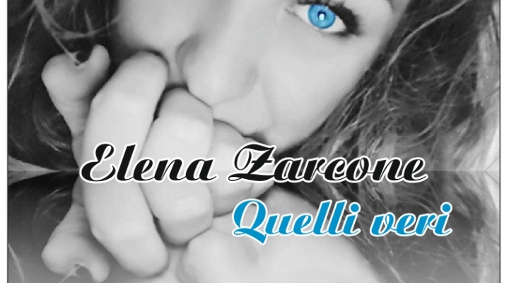 Elena Zarcone , Quelli Veri è il nuovo singolo dell’ artista siciliana