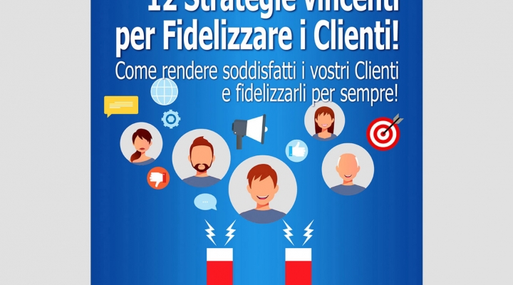 Paolo Menconi svela nel nuovo libro, le “12 Strategie vincenti per Fidelizzare i Clienti!”