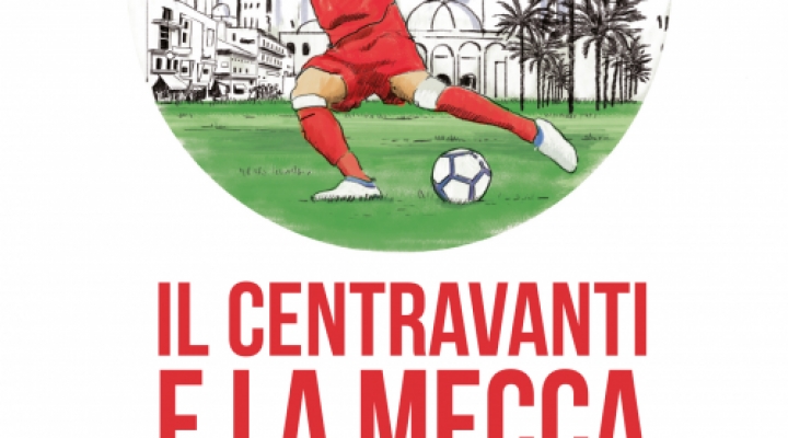 Il centravanti e La Mecca: libro-inchiesta su calcio, Islam e petrodollari