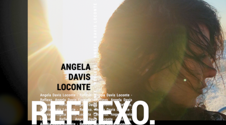 Angela Davis Loconte, oggi esce il nuovo singolo “Reflexo”