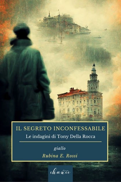 Foto 1 - “Il segreto inconfessabile” di Rubina E. Rossi, è uscito il terzo capitolo della tetralogia dedicata alle indagini di Tony Della Rocca