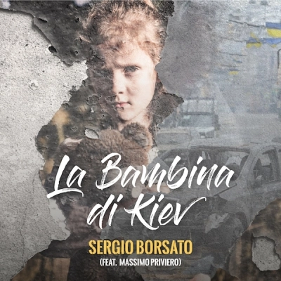 Sergio Borsato Feat. Massimo Priviero - La bambina di Kiev