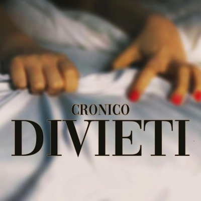 DIVIETI è il nuovo singolo di Cronico.