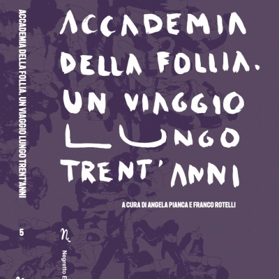 Angela Pianca e Franco Rotelli: il libro Accademia della Follia 