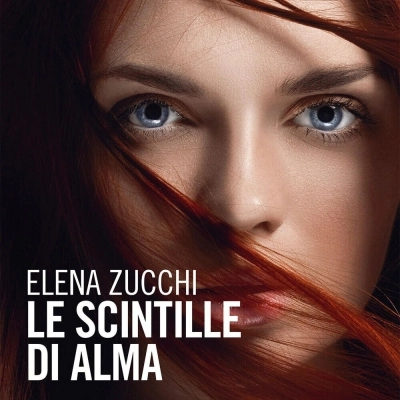 “Le scintille di Alma”, il romanzo psicologico di Elena Zucchi
