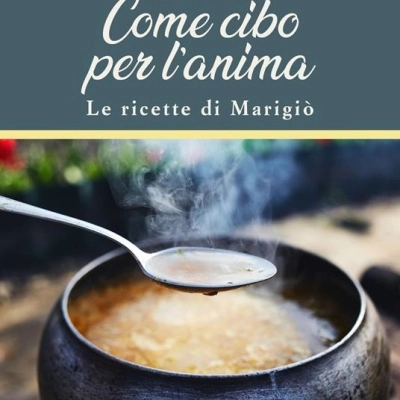Anna Cantagallo presenta l’opera “Come cibo per l'anima. Le ricette di Marigio?”