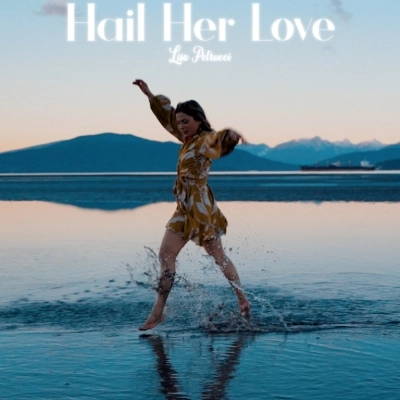 La potenza dell’Amore in “Hail Her Love” la nuova canzone di Lisa Petrucci