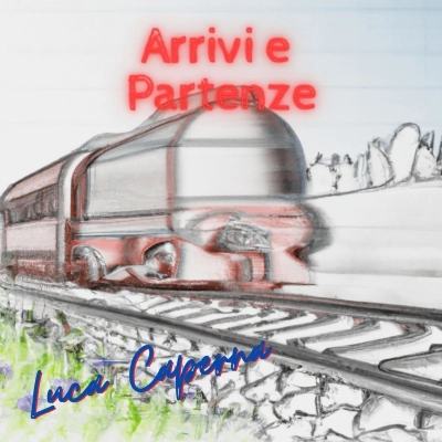 Arrivi e partenze, il nuovo disco di Luca Caperna da oggi in tutte le piattaforme digitali
