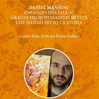 Daniel Mannini: nuovo progetto artistico inno alla filosofia universale maestra di vita