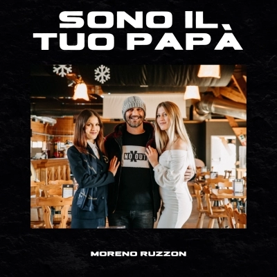 “Sono il tuo papà” il nuovo singolo di Moreno Ruzzon 