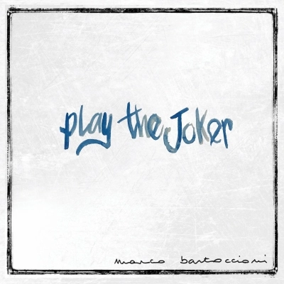 Marco Bartoccioni - L’album “Play the Joker”