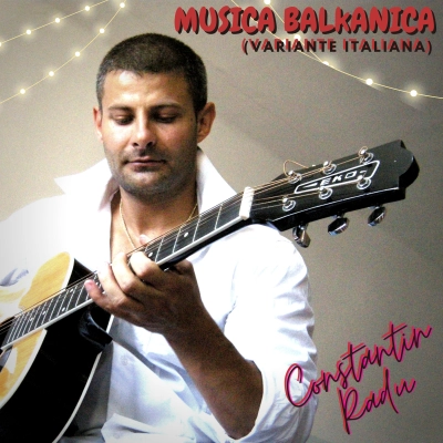 Musica Balkanica (versione Italiana): il primo album di Radu Constantin