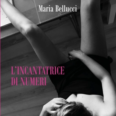 “L'Incantatrice di numeri”, la prostituzione nell'era del web al centro del romanzo-inchiesta di Maria Bellucci