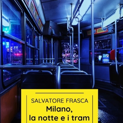 Milano, la notte e i tram” - Salvatore Frasca