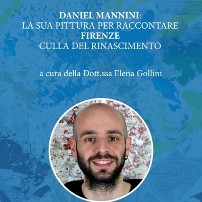 Daniel Mannini: la sua arte pittorica per raccontare il Rinascimento fiorentino e l'epoca medicea