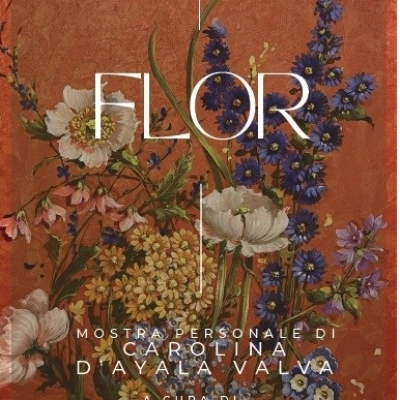 “Flor” mostra personale di Carolina d’Ayala Valva