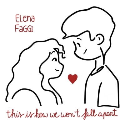 ELENA FAGGI: esce in radio il nuovo singolo “THIS IS HOW WE WON'T FALL APART”