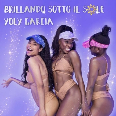 “Brillando Sotto Il Sole” il nuovo singolo di Yoly Garcia