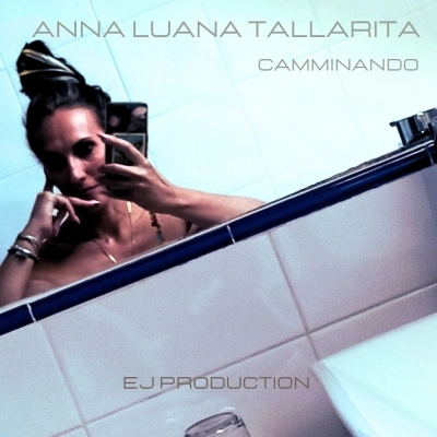 Camminando il nuovo singolo di Anna Luana Tallarita si sdoppia: diventa Andando nella versione portoghese