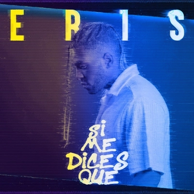 Eris: esce il 4 agosto in radio “Si Me Dices Que”, il nuovo singolo inedito