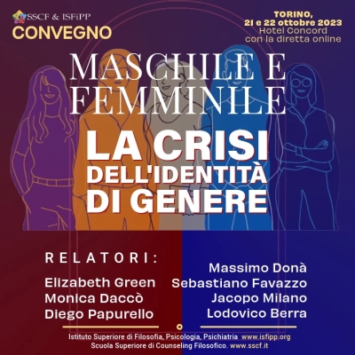 Maschile e Femminile: la crisi dell'identità di genere. Convegno SSCF & ISFiPP Torino, 21-22 ottobre 2023 - con la diretta online