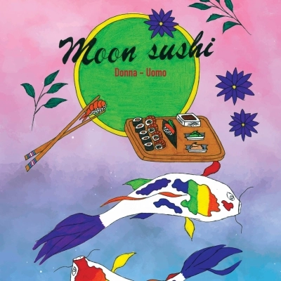 “Moon sushi ~ Donna-Uomo”, il nuovo libro di Satoko Motoyama è arrivato in Italia