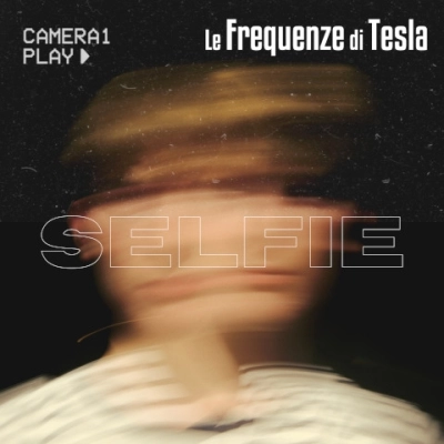SELFIE è il nuovo singolo de LE FREQUENZE DI TESLA